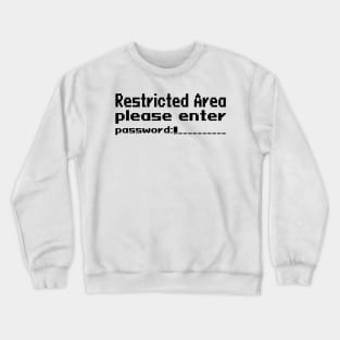 Restricted Area, please enter password Crewneck Sweatshirt